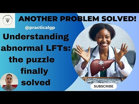 Understanding abnormal LFTs: the puzzle finally solved