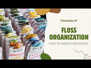 Flosstube #1 | Floss Organization | How to Make Floss Packs