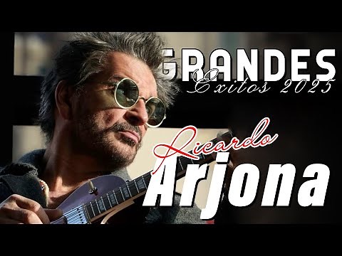 Lo Mejor de Ricardo Arjona | 15 Grandes Éxitos Románticos & Baladas 2025
