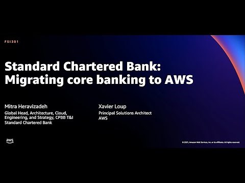 AWS re:Invent 2021 - Standard Chartered Bank: Migrating core banking to AWS