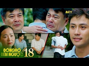 ĐỒNG HỒ ĐẾM NGƯỢC tập 18 | Ông Lương bật khóc khi Thành gọi "bố", bà Mai quyết định ly hôn với chồng