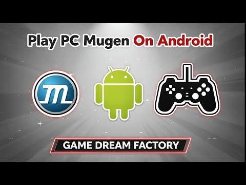 Play PC MUGEN on Android Using Game Dream Factory Emulator! 🚀 Easy Setup Guide 2026