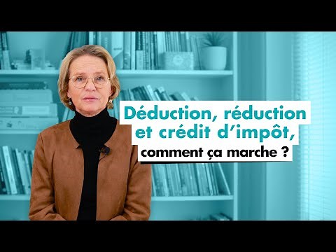 Déduction, réduction et crédit d’impôt, comment ça marche ?