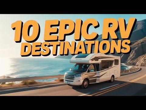 10 Epic RV Destinations That’ll Make You Want to Hit the Road Immediately