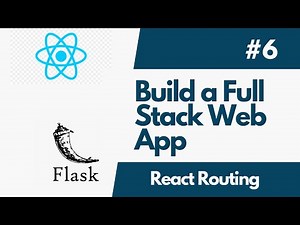 Build A Full-Stack Web Application with Flask And ReactJS - Part 6 React Routing