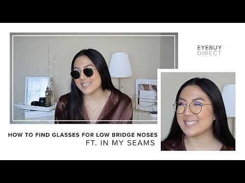 How to Find Glasses For Low Bridge Noses | EyeBuyDirect x In My Seams
