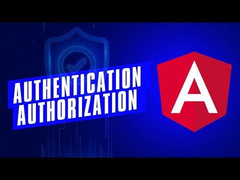 Angular Route Guards, Authentication, and Authorization