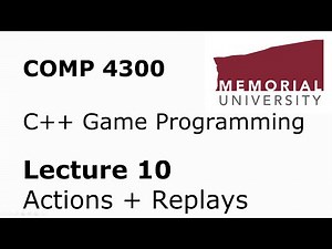 COMP4300 - Game Programming - Lecture 10 - Actions & Replays