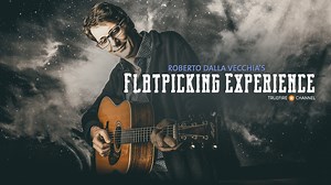 Roberto Dalla Vecchia's Flatpicking Experience - Channels - TrueFire