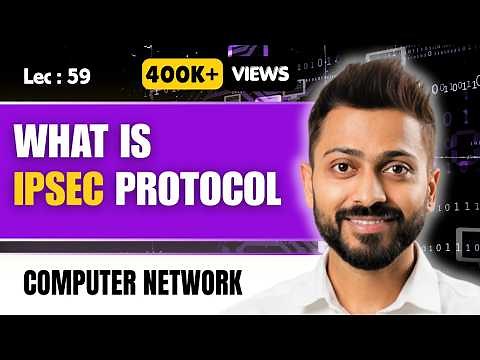 Lec-59: What is IPSec Protocol | IPsec Introduction | Computer Networks