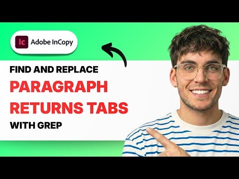 How to Find and Replace Paragraph Returns Tabs with GREP in InCopy [2026 Full Guide]