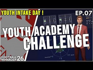 YOUTH INTAKE DAY ! | YOUTH ACADEMY CHALLENGE | PIACENZA | FM26 | Part 7
