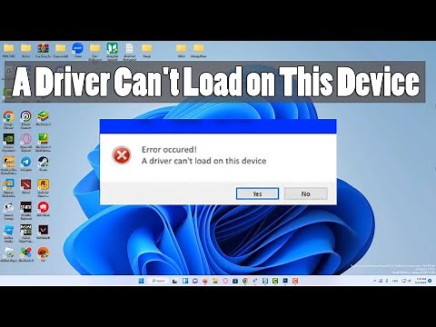 Fix : A Driver Can't Load on This Device Error in Windows 11 [SOLVED]