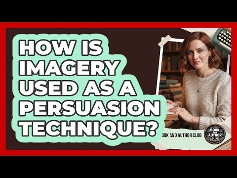 How Is Imagery Used As A Persuasion Technique?