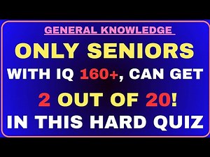 ONLY SENIORS WITH IQ 160+, CAN GET 2 OUT OF 20! IN THIS HARD QUIZ!