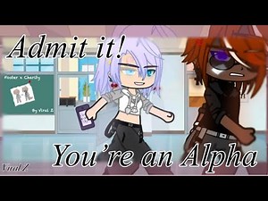 Admit it! You’re an Alpha {Gacha Club mini movie} Part 3/3