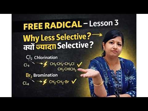 Free Radical Reaction– Lesson 3 | Why Chlorination is Less Selective& Bromination is More Selective?