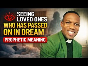 Seeing Dead Loved Ones in Dreams? Here’s the Prophetic Meaning Revealed