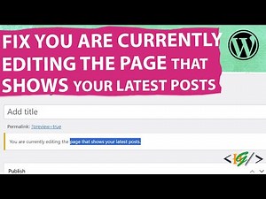 How to Fix You are Currently Editing the Page that Shows Your Latest Posts in WordPress