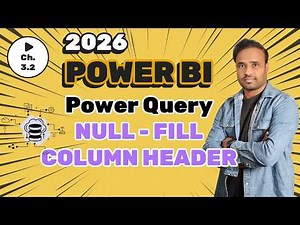 Power Query - ColumnHeader, NULL, FILL - Power BI Complete Course 2026 - C3.2
