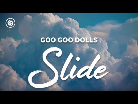 Goo Goo Dolls - Slide (lyrics)