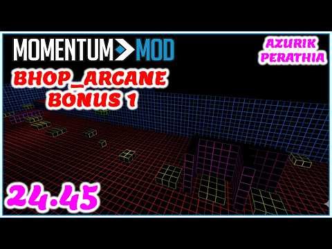 bhop_arcane : BONUS 1 - 24.45 (by Azurik Perathia) WR MAYBE ?!