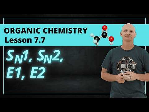 SN1 vs SN2 vs E1 vs E2 | 7.7 Organic Chemistry