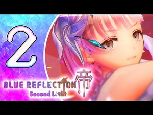 Blue Reflection: Second Light Walkthrough Part 2 (PS4) Chapter 1