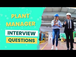 Plant Manager Interview Questions (with answers & tips)