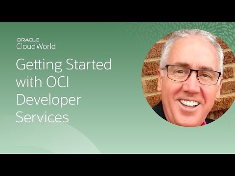 Getting started with Oracle Cloud Infrastructure developer services | CloudWorld 2022