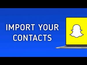 How To Import Your Contacts On Snapchat On PC