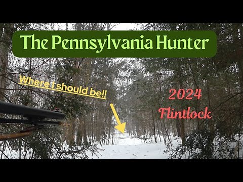 2024 Pennsylvania Flintlock Deer Hunting!