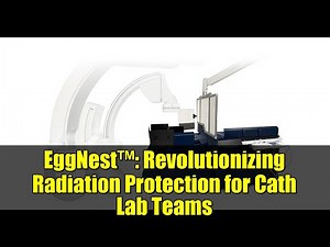 EggNest™: Revolutionizing Radiation Protection for Cath Lab Teams
