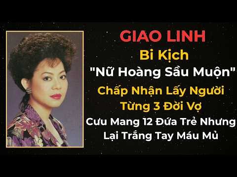 Giao Linh: "Nữ Hoàng Sầu Muộn" Lấy Người 3 Đời Vợ, Cưu Mang 12 Đứa Trẻ Nhưng Lại Trắng Tay Máu Mủ