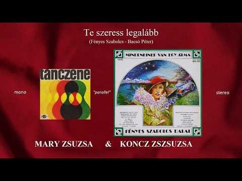 Te szeress legalább (Fényes Sz. - Bacsó P.) - 2! VERZIÓ! - MARY ZSUZSA & KONCZ ZSUZSA - ("parallel")