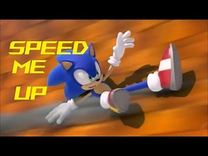 Sonic AMV, Speed me up
