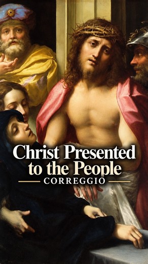 Christ Presented to the People by Correggio. Why Is Mary Collapsing Beside Jesus?
