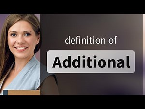 Additional | ADDITIONAL definition