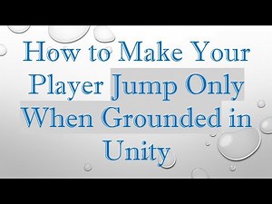 How to Make Your Player Jump Only When Grounded in Unity