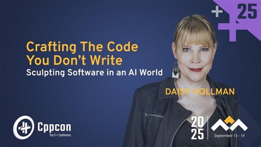 Crafting the Code You Don’t Write: Sculpting Software in an AI World - Daisy Hollman - CppCon 2025 | Greg Law