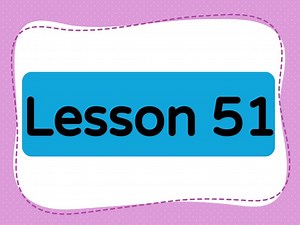 Lesson 51 (Level 1)