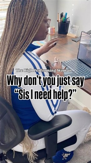 Why don’t you just say “Sis I need help?” #highperformingwoman #leadfromtheheart #selfdevelopment