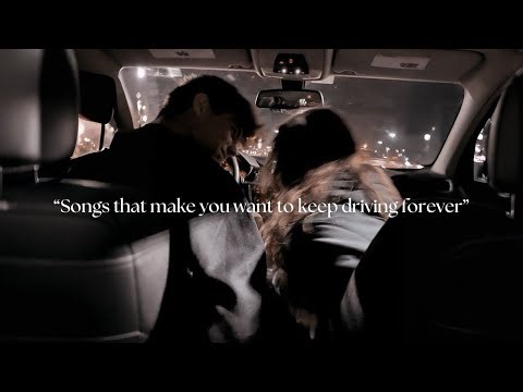 Songs that make you want to keep driving forever | night drive [playlist]