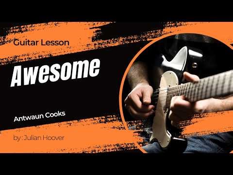 Guitar Lesson: “Awesome” by Antwaun Cooks | Gospel Guitar Tutorial