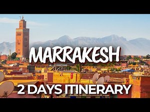 2 days in Marrakesh, Morocco - The Perfect Itinerary
