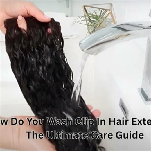 How Do You Wash Clip In Hair Extensions: The Ultimate Care Guide