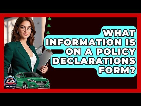 What Information Is On A Policy Declarations Form? - Auto Coverage Explained