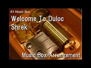 Welcome To Duloc/Shrek [Music Box]