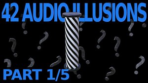 How Many Audio Illusions Can You Name?