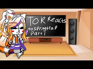 TOR reacts to SpringTrap||Part 1||My AU||Slight SecurityTrap?||ShadowFox_Games||The Oddities RP